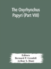 Image for The Oxyrhynchus papyri (Part VIII)