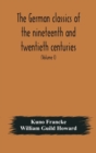 Image for The German classics of the nineteenth and twentieth centuries : masterpieces of German literature translated into English (Volume I)