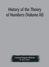Image for History of the Theory of Numbers (Volume III) Quadratic and Higher Forms With A Chapter on the Class Number