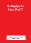 Image for The Oxyrhynchus papyri (Part VI)