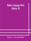 Image for Modern language notes (Volume VI)