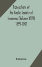 Image for Transactions of the Gaelic Society of Inverness (Volume XXIV) 1899-1901