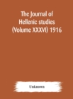 Image for The journal of Hellenic studies (Volume XXXVI) 1916