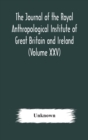 Image for The journal of the Royal Anthropological Institute of Great Britain and Ireland (Volume XXV)
