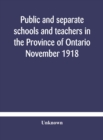 Image for Public and separate schools and teachers in the Province of Ontario November 1918