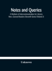 Image for Notes and queries; A Medium of Intercommunication for Literary Men, General Readers Eleventh Series (Volume I)