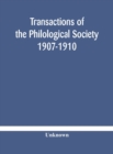 Image for Transactions of the Philological Society 1907-1910