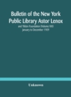 Image for Bulletin of the New York Public Library Astor Lenox and Tilden Foundation (Volume XIII) January to December 1909