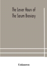 Image for The lesser hours of the Sarum breviary