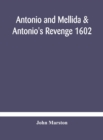 Image for Antonio and Mellida &amp; Antonio&#39;s revenge 1602