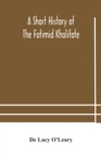 Image for A short history of the Fatimid Khalifate