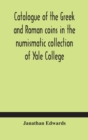 Image for Catalogue of the Greek and Roman coins in the numismatic collection of Yale College
