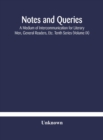 Image for Notes and queries; A Medium of Intercommunication for Literary Men, General Readers, Etc. Tenth Series (Volume IX)
