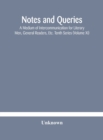 Image for Notes and queries; A Medium of Intercommunication for Literary Men, General Readers, Etc. Tenth Series (Volume XI)