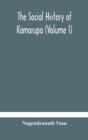 Image for The social history of Kamarupa (Volume I)