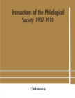 Image for Transactions of the Philological Society 1907-1910
