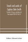Image for Travels and works of Captain John Smith; President of Virginia, and admiral of New England 1580-1631 (Part II)