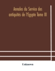 Image for Annales du Service des antiquites de l&#39;Egypte Tome III