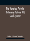 Image for The Waverley Pictorial Dictionary (Volume Vii) Snail Zymotic