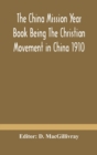 Image for The China mission year book Being The Christian Movement in China 1910
