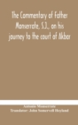 Image for The commentary of Father Monserrate, S.J., on his journey to the court of Akbar