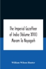 Image for The Imperial Gazetteer Of India (Volume Xviii) Moram To Nayagarh