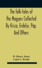 Image for The Folk-Tales Of The Magyars Collected By Kriza, Erdelyi, Pap, And Others