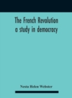 Image for The French Revolution : A Study In Democracy
