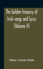 Image for The Golden Treasury Of Irish Songs And Lyrics (Volume Ii)