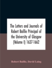 Image for The Letters And Journals Of Robert Baillie Principal Of The University Of Glasgow (Volume I) 1637-1662