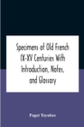 Image for Specimens Of Old French Ix-Xv Centuries With Introduction, Notes, And Glossary