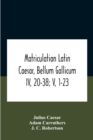 Image for Matriculation Latin Caesar, Bellum Gallicum Iv, 20-38; V, 1-23