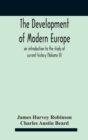 Image for The Development Of Modern Europe; An Introduction To The Study Of Current History (Volume Ii)