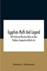 Image for Egyptian Myth And Legend With Historical Narrative Notes On Race Problems Comparative Beliefs Etc.