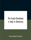 Image for The French Revolution : A Study In Democracy