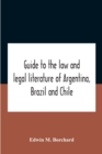 Image for Guide To The Law And Legal Literature Of Argentina, Brazil And Chile
