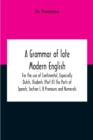 Image for A Grammar Of Late Modern English; For The Use Of Continental, Especially Dutch, Students (Part Ii) The Parts Of Speech, Section I, B Pronouns And Numerals.
