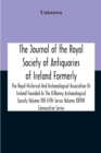 Image for The Journal Of The Royal Society Of Antiquaries Of Ireland Formerly The Royal Historical And Archaeological Association Or Ireland Founded As The Kilkenny Archaeological Society Volume Viii Fifth Seri