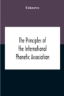 Image for The Principles Of The International Phonetic Association