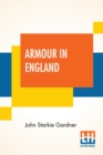 Image for Armour In England : From The Earliest Times To The Reign Of James The First, With Firearms And Gunlocks By Major V. A. Farquharson