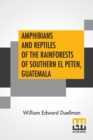 Image for Amphibians And Reptiles Of The Rainforests Of Southern El Peten, Guatemala