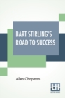 Image for Bart Stirling&#39;s Road To Success : Or The Young Express Agent