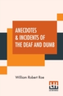 Image for Anecdotes &amp; Incidents Of The Deaf And Dumb