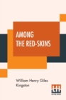 Image for Among The Red-Skins : Or, Over The Rocky Mountains