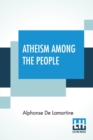 Image for Atheism Among The People : Translated By Edward Everett Hale, Francis Le Baron