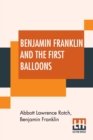 Image for Benjamin Franklin And The First Balloons : From The Proceedings Of The American Antiquarian Society, Volume XVIII