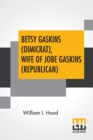 Image for Betsy Gaskins (Dimicrat), Wife Of Jobe Gaskins (Republican)