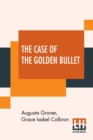 Image for The Case Of The Golden Bullet : Taken From Joe Muller, Detective