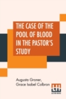 Image for The Case Of The Pool Of Blood In The Pastor&#39;s Study : Taken From Joe Muller, Detective