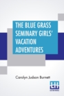 Image for The Blue Grass Seminary Girls&#39; Vacation Adventures : Or Shirley Willing To The Rescue